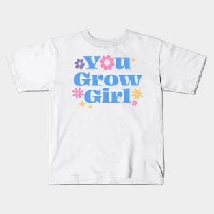 You grow girl Kids T-Shirt